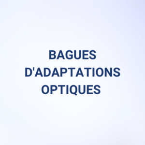 BAGUES D'ADAPTATION OPTIQUES